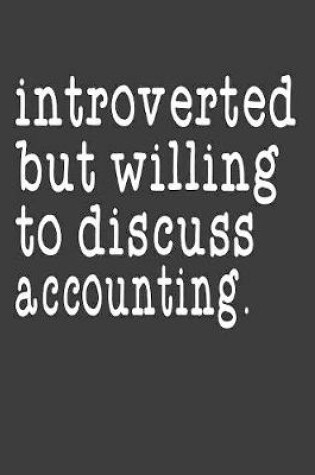 Cover of Introverted But Willing To Discuss Accounting