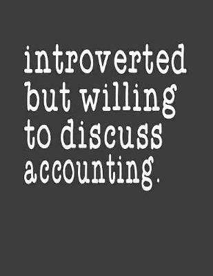 Book cover for Introverted But Willing To Discuss Accounting