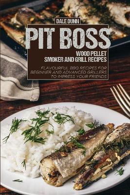 Cover of Pit Boss Wood Pellet Smoker and Grill Recipes