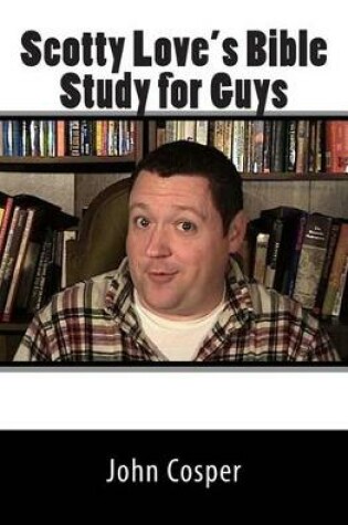 Cover of Scotty Love's Bible Study for Guys