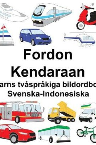 Cover of Svenska-Indonesiska Fordon/Kendaraan Barns tvåspråkiga bildordbok