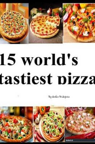 Cover of 15 World's Tastiest Pizza