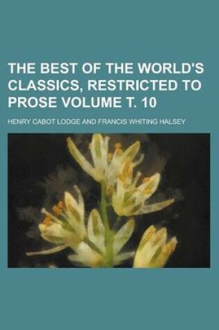 Cover of The Best of the World's Classics, Restricted to Prose (Volume 7)