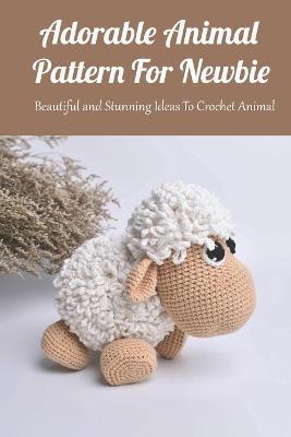 Book cover for Adorable Animal Pattern For Newbie