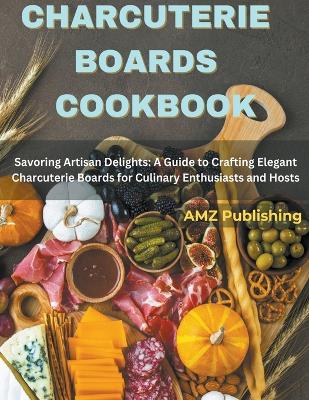 Book cover for Charcuterie Boards Cookbook