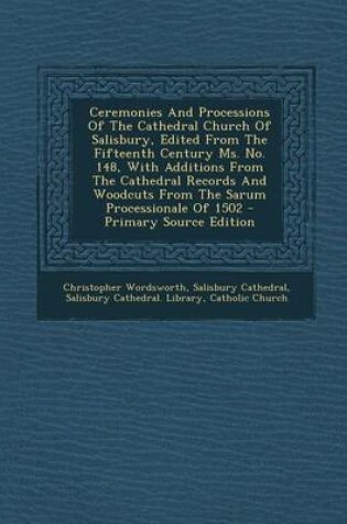 Cover of Ceremonies and Processions of the Cathedral Church of Salisbury, Edited from the Fifteenth Century Ms. No. 148, with Additions from the Cathedral Reco