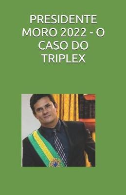 Book cover for Presidente Moro 2022 - O Caso Do Triplex