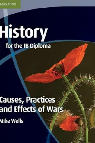 Cover of History for the IB Diploma: Causes, Practices and Effects of Wars