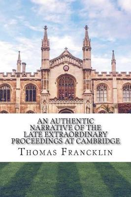 Book cover for An authentic narrative of the late extraordinary proceedings at Cambridge