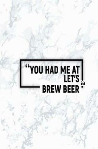 Cover of You Had Me at Let's Brew Beer