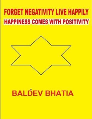 Book cover for Forget Negativity Live Happily - Happiness Comes With Positivity