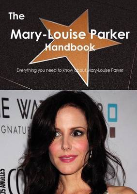 Book cover for The Mary-Louise Parker Handbook - Everything You Need to Know about Mary-Louise Parker