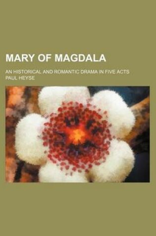 Cover of Mary of Magdala; An Historical and Romantic Drama in Five Acts