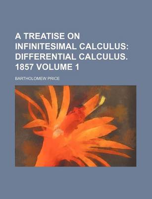 Book cover for A Treatise on Infinitesimal Calculus Volume 1