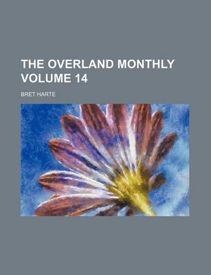 Book cover for The Overland Monthly Volume 14