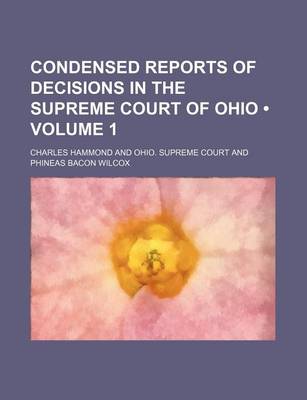 Book cover for Condensed Reports of Decisions in the Supreme Court of Ohio (Volume 1)