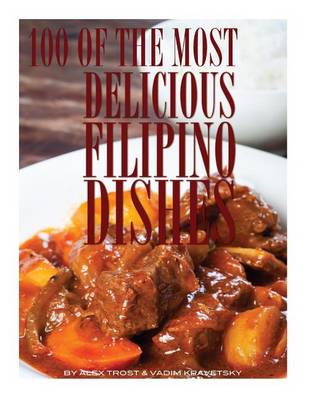 Book cover for 100 of the Most Delicious Filipino Dishes