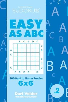 Book cover for Sudoku Easy as ABC - 200 Hard to Master Puzzles 6x6 (Volume 2)