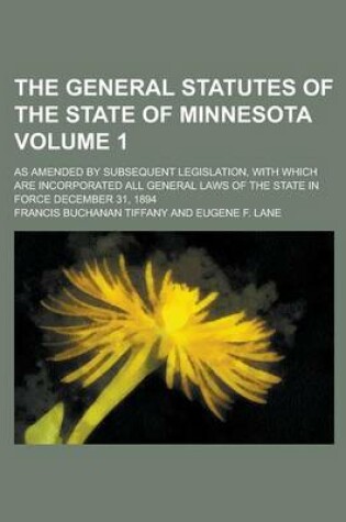 Cover of The General Statutes of the State of Minnesota; As Amended by Subsequent Legislation, with Which Are Incorporated All General Laws of the State in for