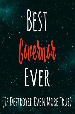 Book cover for Best Governor Ever (If Destroyed Even More True)