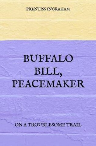 Cover of Buffalo Bill, Peacemaker