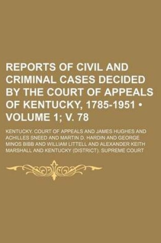 Cover of Reports of Civil and Criminal Cases Decided by the Court of Appeals of Kentucky, 1785-1951 (Volume 1; V. 78)