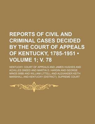 Book cover for Reports of Civil and Criminal Cases Decided by the Court of Appeals of Kentucky, 1785-1951 (Volume 1; V. 78)