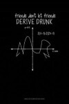 Book cover for Friends Don't Let Friends Derive Drunk