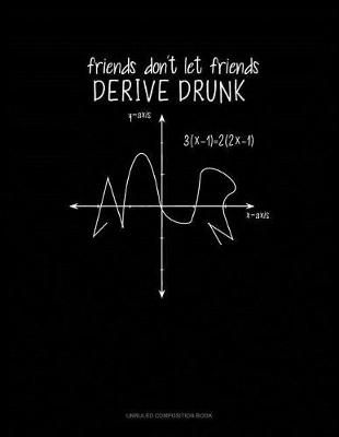 Cover of Friends Don't Let Friends Derive Drunk