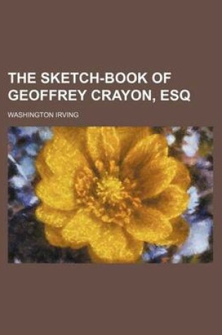 Cover of The Sketch-Book of Geoffrey Crayon, Esq (Volume 1)