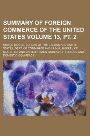 Cover of Summary of Foreign Commerce of the United States Volume 13, PT. 2