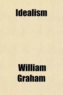 Book cover for Idealism; An Essay, Metaphysical and Critical. an Essay, Metaphysical and Critical