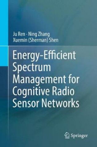 Cover of Energy-Efficient Spectrum Management for Cognitive Radio Sensor Networks