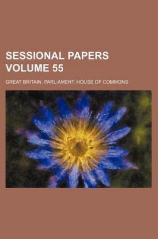 Cover of Sessional Papers Volume 55