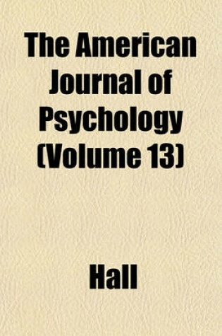 Cover of The American Journal of Psychology (Volume 13)