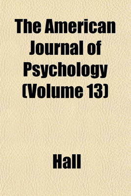 Book cover for The American Journal of Psychology (Volume 13)