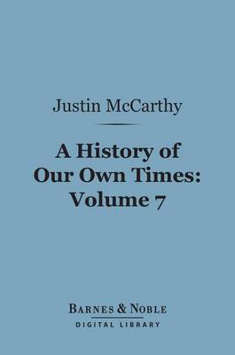 Book cover for A History of Our Own Times, Volume 7 (Barnes & Noble Digital Library)
