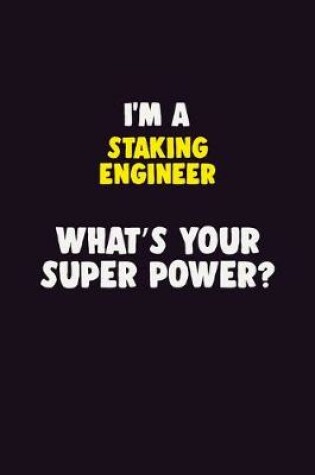 Cover of I'M A Staking Engineer, What's Your Super Power?