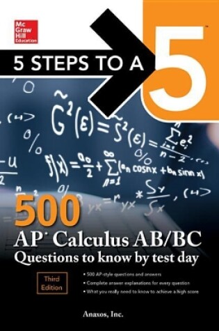 Cover of 5 Steps to a 5: 500 AP Calculus Ab/BC Questions to Know by Test Day, Third Edition