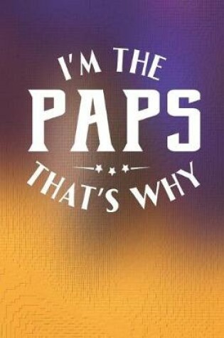 Cover of I'm The Paps That's Why