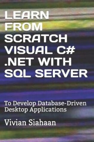 Cover of Learn from Scratch Visual C# .Net with SQL Server