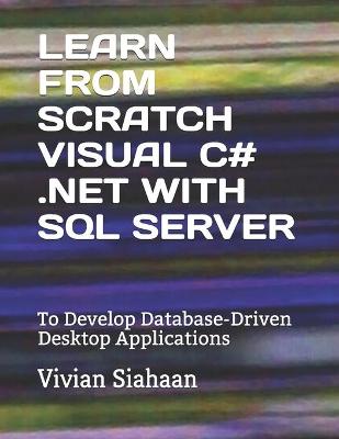 Book cover for Learn from Scratch Visual C# .Net with SQL Server