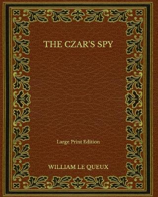 Book cover for The Czar's Spy - Large Print Edition