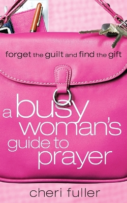 Book cover for A Busy Woman's Guide to Prayer