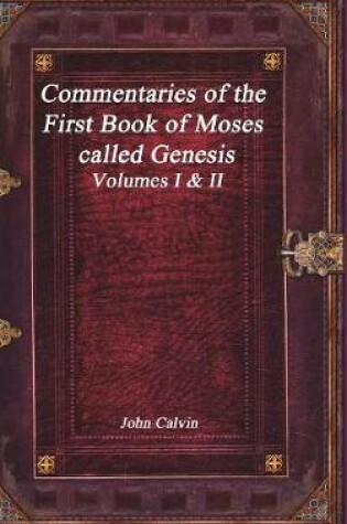 Cover of Commentaries of the First Book of Moses called Genesis