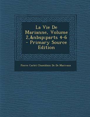 Book cover for La Vie de Marianne, Volume 2, Parts 4-6 - Primary Source Edition