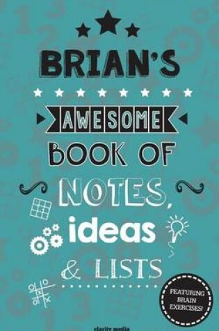 Cover of Brian's Awesome Book Of Notes, Lists & Ideas