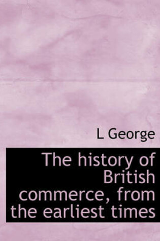 Cover of The History of British Commerce, from the Earliest Times