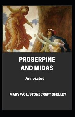 Book cover for Proserpine And Midas Annotated