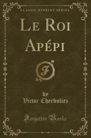 Cover of Le Roi Apépi (Classic Reprint)